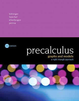 Precalculus: Graphs and Models, a Right Triangle Approach Plus Mylab Math with Pearson Etext -- 24-Month Access Card Package - Bittinger, Marvin L, and Beecher, Judith A, and Ellenbogen, David J
