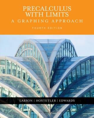 Precalculus with Limits: A Graphing Approach - Larson, Ron, Captain, and Hostetler, Robert P, and Edwards, Bruce H