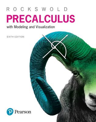 Precalculus with Modeling & Visualization - Rockswold, Gary