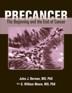 Precancer: The Beginning and the End of Cancer: .