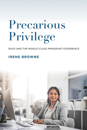 Precarious Priviledge: Race and the Middle-Class Immigrant Experience