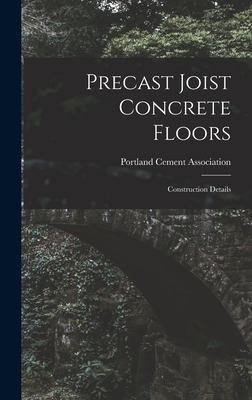 Precast Joist Concrete Floors: Construction Details - Portland Cement Association (Creator)