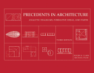 Precedents in Architecture: Analytic Diagrams, Formative Ideas, and Partis