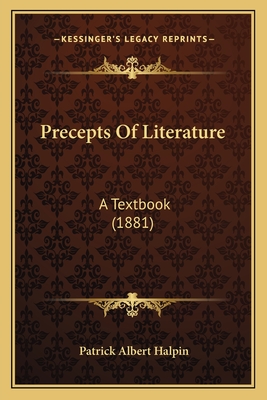 Precepts of Literature: A Textbook (1881) - Halpin, Patrick Albert