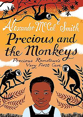 Precious and the Monkeys: Precious Ramotswe's Very First Case - McCall Smith, Alexander