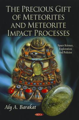 Precious Gift of Meteorites & Meteorite Impact Processes - Barakat, Aly A