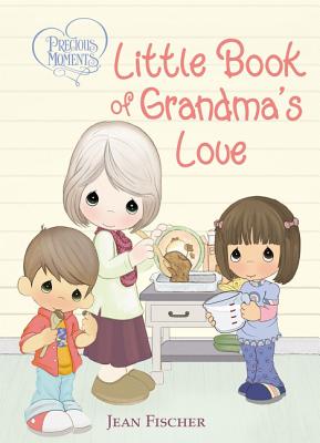 Precious Moments: Little Book of Grandma's Love - Precious Moments, and Fischer, Jean