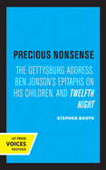 Precious Nonsense: The Gettysburg Address, Ben Jonson's Epitaphs on His Children, and Twelfth Night
