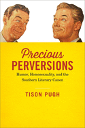 Precious Perversions: Humor, Homosexuality, and the Southern Literary Canon