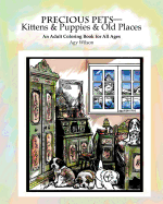 Precious Pets?Kittens & Puppies & Old Places: An Adult Coloring Book for All Ages