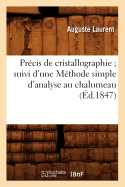 Precis de Cristallographie Suivi d'Une Methode Simple d'Analyse Au Chalumeau (Ed.1847)