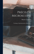 Precis de Microscopie: Technique, Experimentation, Diagnostic...