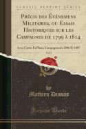 Precis Des Evenemens Militaires, Ou Essais Historiques Sur Les Campagnes de 1799 A 1814, Vol. 5: Avec Cartes Et Plans; Campagnes de 1806 Et 1807 (Classic Reprint)