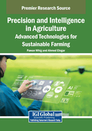 Precision and Intelligence in Agriculture: Advanced Technologies for Sustainable Farming