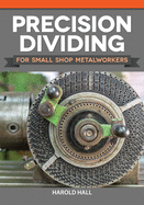 Precision Dividing for Small Shop Metalworkers