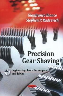 Precision Gear Shaving - Bianco, Gianfranco (Editor), and Radzevich, Stephen P (Editor)