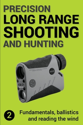 Precision Long Range Shooting And Hunting v2: Fundamentals, ballistics and reading the wind - Gillespie-Brown, Jon