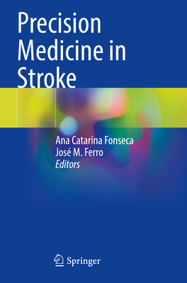 Precision Medicine in Stroke - Fonseca, Ana Catarina (Editor), and Ferro, Jos M. (Editor)