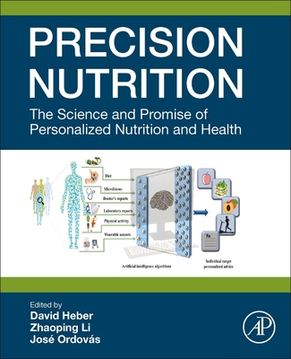 Precision Nutrition: The Science and Promise of Personalized Nutrition and Health - Heber, David (Editor), and Li, Zhaoping (Editor), and Ordovas, Jos (Editor)