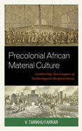 Precolonial African Material Culture: Combatting Stereotypes of Technological Backwardness