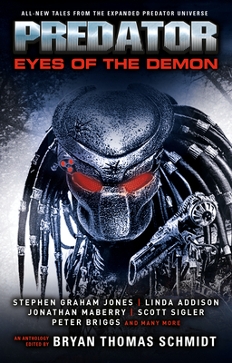 Predator: Eyes of the Demon - Schmidt, Bryan Thomas (Editor), and Sigler, Scott, and Jones, Stephen Graham