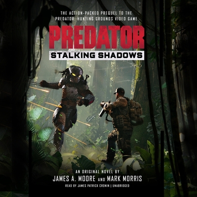 Predator: Stalking Shadows - Moore, James a, and Morris, Mark, and Cronin, James Patrick (Read by)
