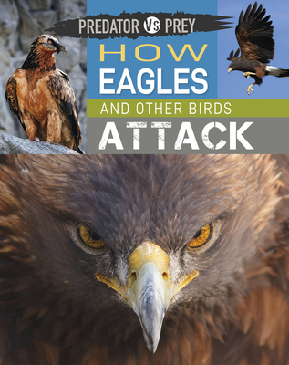 Predator vs Prey: How Eagles and other Birds Attack - Harris, Tim