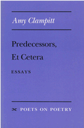 Predecessors, Et Cetera: Essays