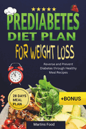 Prediabetes diet plan for weight Loss: Reverse and Prevent Diabetes through Healthy Meal Recipes