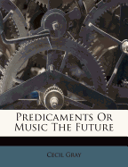 Predicaments or Music the Future