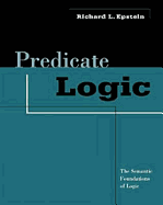 Predicate Logic: The Semantic Foundations of Logic - Epstein, Richard L