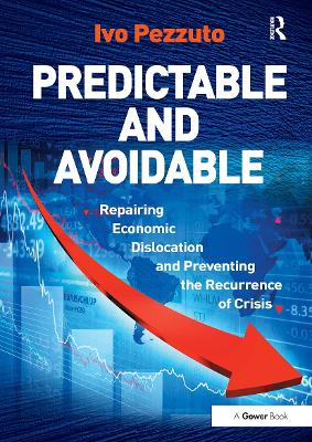 Predictable and Avoidable: Repairing Economic Dislocation and Preventing the Recurrence of Crisis - Pezzuto, Ivo