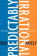 Predictably Irrational: The Hidden Forces That Shape Our Decisions - Ariely, Dan, Dr.