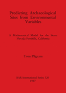 Predicting Archaeological Sites from Environmental Variables: A Mathematical Model for the Sierra Nevada Foothills, California