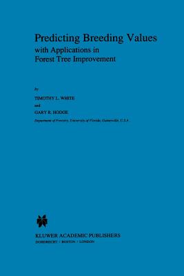 Predicting Breeding Values with Applications in Forest Tree Improvement - White, T.L., and Hodge, G.R.