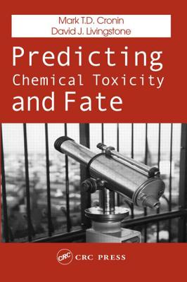 Predicting Chemical Toxicity and Fate - Cronin, Mark T D (Editor)