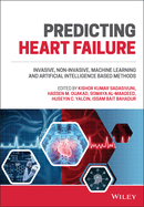 Predicting Heart Failure: Invasive, Non-Invasive, Machine Learning and Artificial Intelligence Based Methods