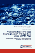 Predicting Noise-Induced Hearing Loss in Tnb Workers Using Gdam Algo