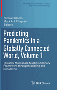 Predicting Pandemics in a Globally Connected World, Volume 1: Toward a Multiscale, Multidisciplinary Framework through Modeling and Simulation
