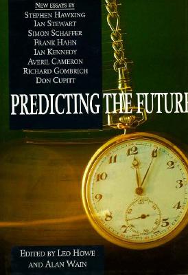 Predicting the Future - Howe, Leo (Editor), and Wain, Alan (Editor)