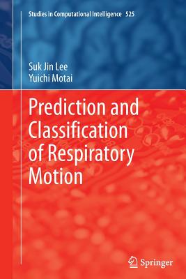 Prediction and Classification of Respiratory Motion - Lee, Suk Jin, and Motai, Yuichi