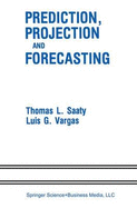 Prediction, Projection and Forecasting: Applications of the Analytic Hierarchy Process in Economics, Finance, Politics, Games and Sports