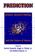 Prediction Science Decision Making and the Future of Nature