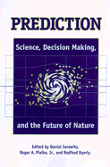 Prediction: Science, Decision Making, and the Future of Nature