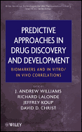Predictive Approaches in Drug Discovery and Development: Biomarkers and In Vitro / In Vivo Correlations