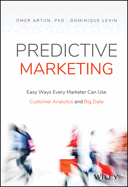 Predictive Marketing: Easy Ways Every Marketer Can Use Customer Analytics and Big Data