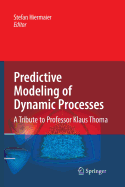 Predictive Modeling of Dynamic Processes: A Tribute to Professor Klaus Thoma