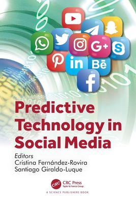 Predictive Technology in Social Media - Fernndez-Rovira, Cristina (Editor), and Giraldo-Luque, Santiago (Editor)