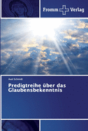 Predigtreihe ?ber das Glaubensbekenntnis