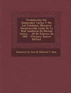 Predileccion del Emperador Carlos V Por Los Catalanes: Memoria Documentada Leida En La Real Academia de Buenas Letras ... 16 de Febrero de 1891